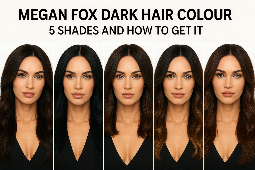 Megan Fox Dark Hair Colour: 5 Shades and How to Get It